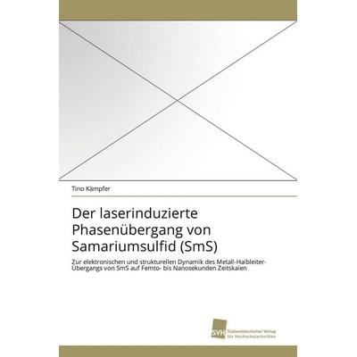 Der laserinduzierte Phasenübergang von Samariumsulfid (SmS), Taschenbuch von Tino Kämpfer, Südwestdeutscher Verlag für Hochschulschriften,