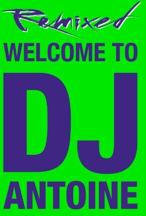 DJ Antoine - Welcome to DJ Antoine - Remixed - Preis vom 09.10.2026 07:28:09 h