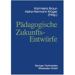 Pädagogische Zukunftsentwürfe, Fachbücher von Karl-Heinz Braun