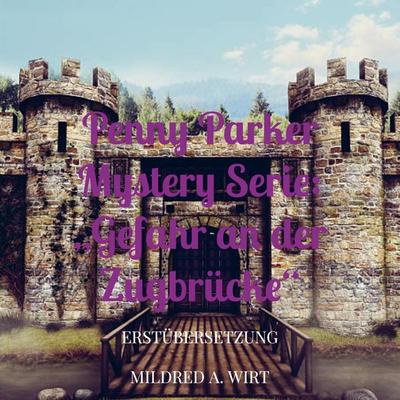 Penny Parker Mystery Serie: 'Gefahr an der Zugbrücke'; Taschenbuch von Mildred A. Wirt, Bookmundo Direct, 978-94-036-6081-3
