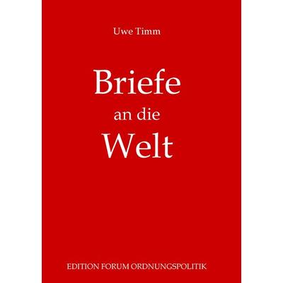 Briefe an die Welt, Taschenbuch von Uwe Timm, BoD – Books on Demand, 978-3-7322-9755-9