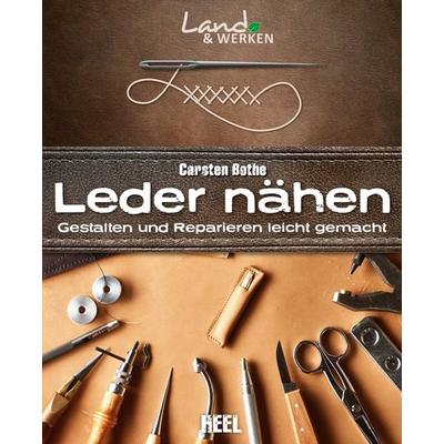Leder nähen: Gestalten und Reparieren leicht gemacht, Taschenbuch von Carsten Bothe, Heel, 978-3-95843-180-5