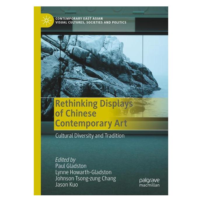 Springer Rethinking Displays of Chinese Contemporary Art (Englisch, Hardcover, Howarth-Gladston, Jason Kuo, Johnson Tsong-zung Chang, Lynne, Paul Gladston, Tsong-zung Chang) (71502500)