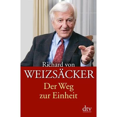 Der Weg zur Einheit, Taschenbuch von Richard Weizsäcker, dtv