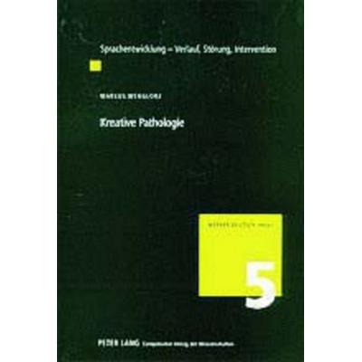 Kreative Pathologie, Taschenbuch von Markus Wenglorz, Peter Lang GmbH, Internationaler Verlag der Wissenschaften, 978-3-631-50953-1