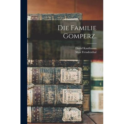 Die Familie Gomperz., Taschenbuch von David Kaufmann,Max Freudenthal, Legare Street Press, 978-1-01-687463-2