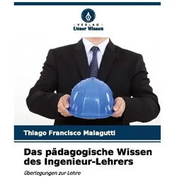 Das pädagogische Wissen des Ingenieur-Lehrers, Ratgeber von Thiago Francisco Malagutti