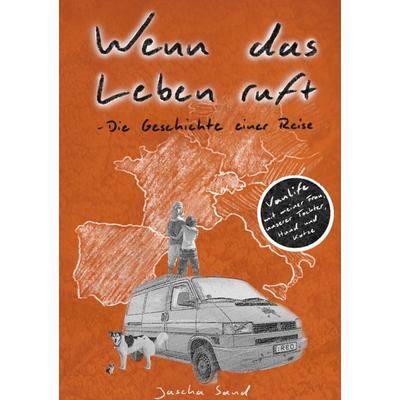 Wenn das Leben ruft, Gebundene Ausgabe von Jascha Sand, BoD – Books on Demand, 978-3-7597-3112-8