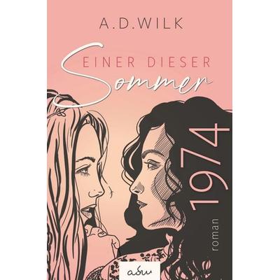 1974. Einer dieser Sommer., Taschenbuch von A.D. Wilk, Nova MD, 978-3-9859535-6-1