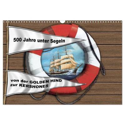 500 Jahre unter Segeln - von der GOLDEN HIND zur KERSHONES (Wandkalender 2027 DIN A3 quer), CALVENDO Monatskalender
