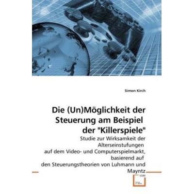 Kirch, S: Die (Un)Möglichkeit der Steuerung am Beispiel der, Taschenbuch von Simon Kirch, VDM, 978-3-639-12007-3