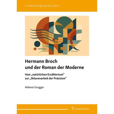Hermann Broch und der Roman der Moderne, Taschenbuch von Helmut Grugger, Frank & Timme, 978-3-7329-0960-5