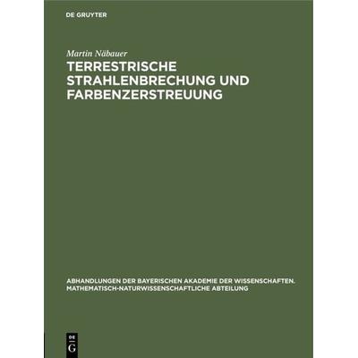 Terrestrische Strahlenbrechung und Farbenzerstreuung, Gebundene Ausgabe von Martin Näbauer, De Gruyter Oldenbourg, 978-3-486-75954-9