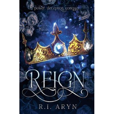 Reign, Taschenbuch von R. I. Aryn, R.I. Aryn