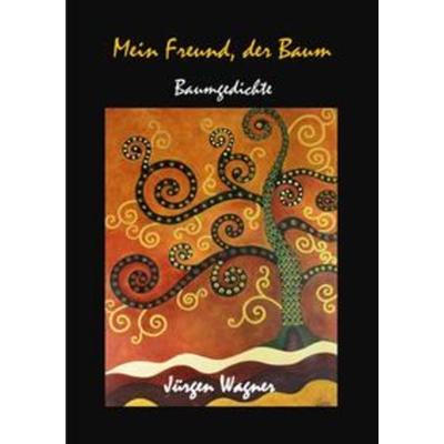 Bäumen begegnen / Mein Freund, der Baum, Taschenbuch von Jürgen Wagner, Epubli, 978-3-7450-7254-9