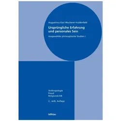 Ursprüngliche Erfahrung und personales Sein 1, Fachbücher von Karl A. Wucherer-Huldenfeld