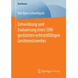 Entwicklung und Evaluierung eines SDN-gestützten echtzeitfähigen Gerätenetzwerkes, Fachbücher von Eike Björn Schweissguth