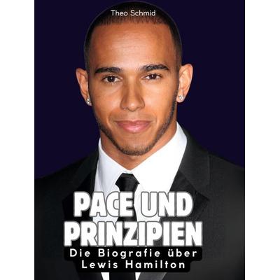 Pace und Prinzipien, Gebundene Ausgabe von Theo Schmid, BoD - Books on Demand, 978-3-695-32147-6