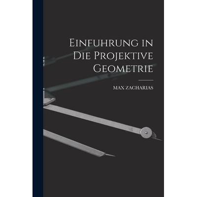 Einfuhrung in die projektive Geometrie, Taschenbuch von Max Zacharias, Legare Street Press, 978-1-01-906655-3