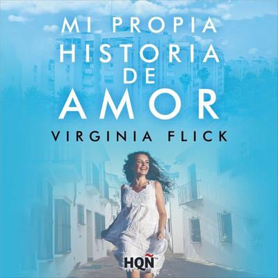 Mi propia historia de amor - Virginia Flick, Audio, 9788410741379
