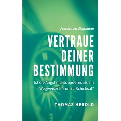 Vertraue Deiner Bestimmung, Taschenbuch von Thomas Herold, BoD – Books on Demand, 978-3-7519-9002-8