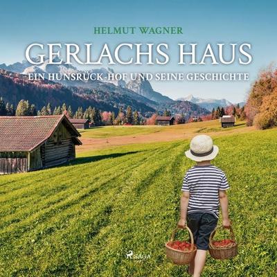 Gerlachs Haus - Ein Hunsrück-Hof und seine Geschichte (Ungekürzt) - Helmut Wagner, Audio, 9788711858035
