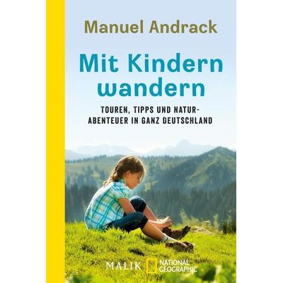 Mit Kindern wandern, Taschenbuch von Manuel Andrack, National Geographic Taschenbuch, 978-3-492-40477-8
