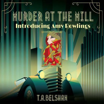 Murder at the Mill - T.A. Belshaw, Audio, 9781399168038