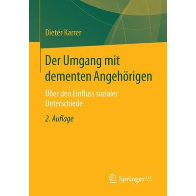 Der Umgang mit dementen Angehörigen, Taschenbuch von Dieter Karrer, Springer Fachmedien Wiesbaden GmbH, 978-3-658-11081-9