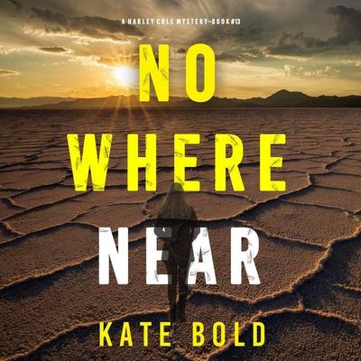 Nowhere Near (A Harley Cole FBI Suspense Thriller—Book 13) - Kate Bold, Audio, 9798341581913