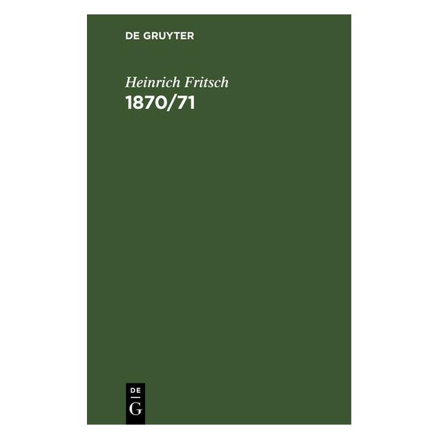 De Gruyter Fritsch:1870/71 (Deutsch, Hardcover, Heinrich Fritsch) (67781114)