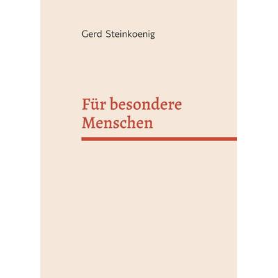 Für besondere Menschen, Taschenbuch von Gerd Steinkoenig, BoD – Books on Demand, 978-3-695-10276-1