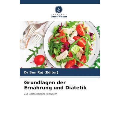 Grundlagen der Ernährung und Diätetik, Taschenbuch von Ben Raj, Verlag Unser Wissen, 978-620-9-86146-8