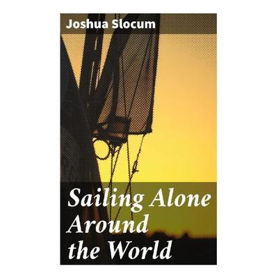 Sailing Alone Around the World, Taschenbuch von Joshua Slocum, Good Press, 978-80-272-8649-2
