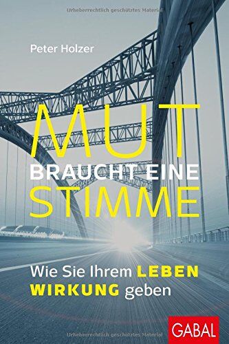 Peter Hölzer - Mut braucht eine Stimme: Wie Sie Ihrem Leben Wirkung geben (Dein Erfolg) - Preis vom 04.10.2026 03:51:26 h