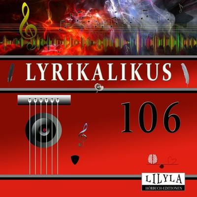 Lyrikalikus 106 - Johann Wolfgang von Goethe, Audio, 9783988522146