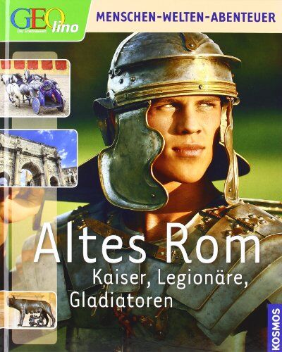Michael Kohlhammer - Geolino Altes Rom: Kaiser, Legionäre, Gladiatoren - Preis vom 02.10.2026 23:42:20 h
