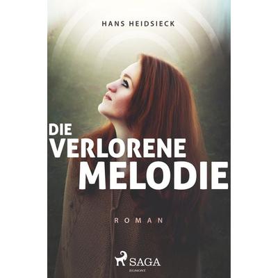 Die verlorene Melodie, Taschenbuch von Hans Heidsieck, BoD - Books on Demand, 978-87-26-24623-0