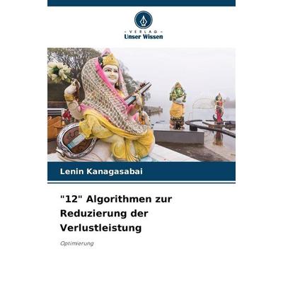 '12' Algorithmen zur Reduzierung der Verlustleistung, Taschenbuch von Lenin Kanagasabai, Verlag Unser Wissen, 978-620-9-40065-0