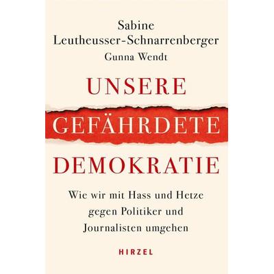 Unsere gefährdete Demokratie, Taschenbuch von Sabine Leutheusser-Schnarrenberger,Gunna Wendt, S. Hirzel Verlag, 978-3-7776-3013-7