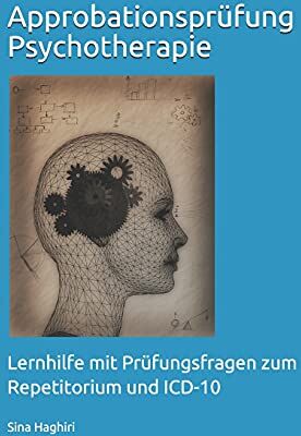 Sina Haghiri - Approbationsprüfung Psychotherapie: Lernhilfe mit Prüfungsfragen zum Repetitorium und ICD-10 - Preis vom 04.10.2026 03:51:26 h