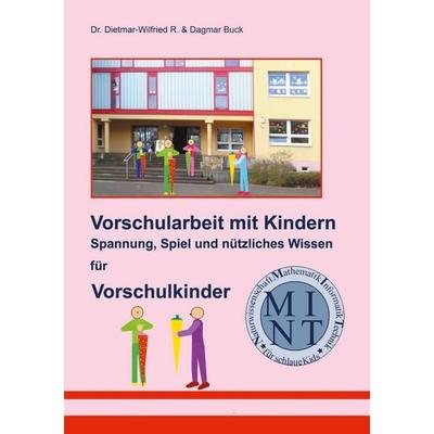 Vorschularbeit mit Kindern, Taschenbuch von Dagmar Buck,Dietmar-Wilfried R. Buck, BoD – Books on Demand, 978-3-8192-7717-7