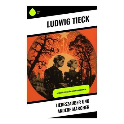 Liebeszauber und andere Märchen, Taschenbuch von Ludwig Tieck, Sharp Ink, 978-80-283-4280-7