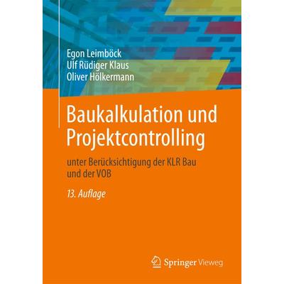 Baukalkulation und Projektcontrolling, Gebundene Ausgabe von Egon Leimböck,Ulf Rüdiger Klaus,Oliver Hölkermann, Springer Fachmedien Wiesbaden GmbH,