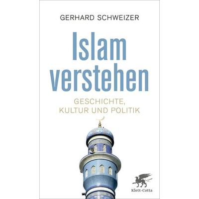 Islam verstehen, Taschenbuch von Gerhard Schweizer, Klett Cotta, 978-3-608-98100-1