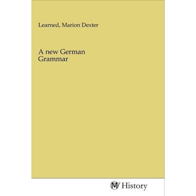 A new German Grammar, Taschenbuch von , MV-History, 978-3-96872-254-2