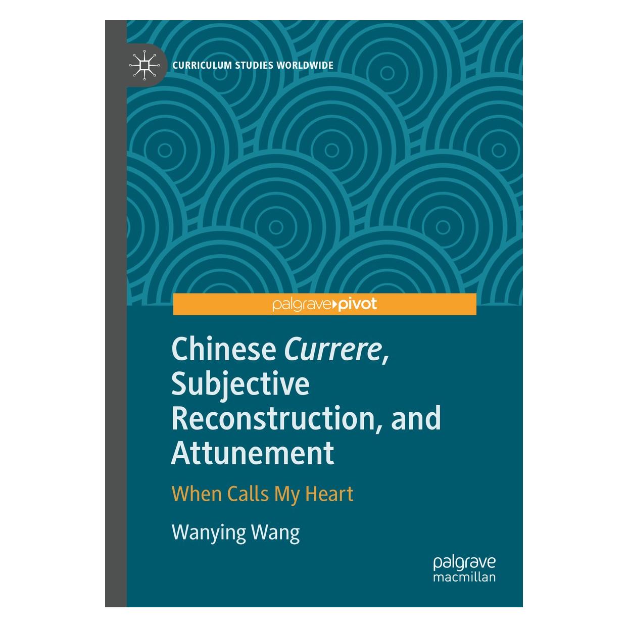 Springer Chinese Currere, Subjective Reconstruction, and Attunement (Englisch, Hardcover, Wanying Wang) (9783030410605)