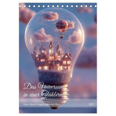 Das Universum in einer Glühbirne (Tischkalender 2027 DIN A5 hoch), CALVENDO Monatskalender