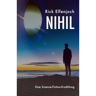 NIHIL, Taschenbuch von Rick Elfenjoch, Reischl, Roland, 978-3-943580-35-8