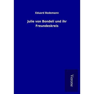 Julie von Bondeli und ihr Freundeskreis, Taschenbuch von Eduard Bodemann, BoD - Books on Demand